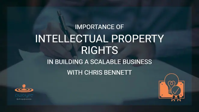 Leveraging Intellectual Property Rights in Building a Scalable Business